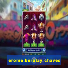 erome kerolay chaves